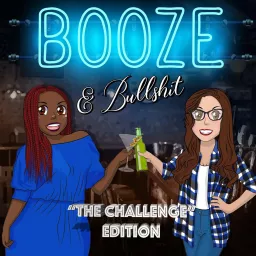 Booze and BS: The Challenge Edition Podcast artwork