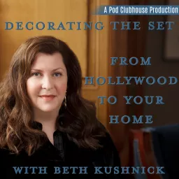 Decorating the Set: From Hollywood to Your Home with Beth Kushnick Podcast artwork