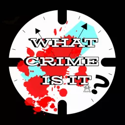 What Crime is it? Podcast artwork