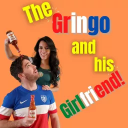 The Gringo and his Girlfriend Podcast artwork