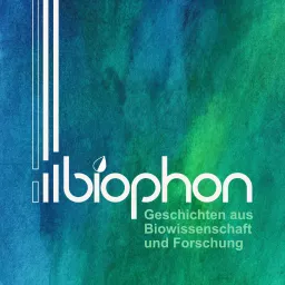 biophon - Geschichten aus Biowissenschaft und Forschung Podcast artwork