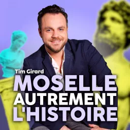 Moselle, Autrement l'Histoire Podcast artwork