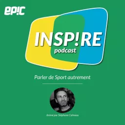INSPIRE, le podcast Sport et Lifestyle by EPIC artwork