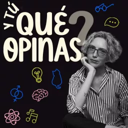 Y tú, ¿qué opinas? Podcast artwork