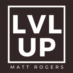 LEVEL UP with Matt Rogers