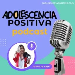 Adolescencia positiva Podcast artwork