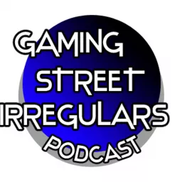 Gaming Street Irregulars Podcast artwork