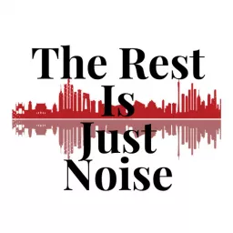 The Rest Is Just Noise Podcast artwork