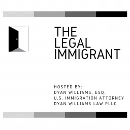 The Legal Immigrant Podcast artwork