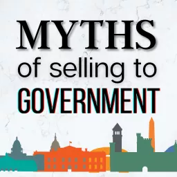 Myths of Selling to Government Podcast artwork
