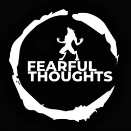 FEARFUL THOUGHTS Podcast artwork