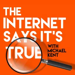 The Internet Says it’s True Podcast artwork