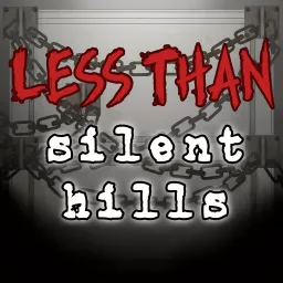 Less Than Silent Hills Podcast artwork