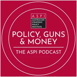 ASPI Podcast: Policy, Guns & Money artwork