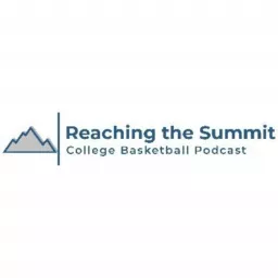 Reaching The Summit: College Basketball Podcast