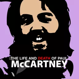 The Life and Death of Paul McCartney Podcast artwork