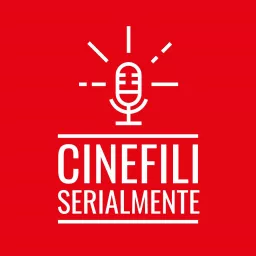 CinefiliSerialmente Podcast artwork