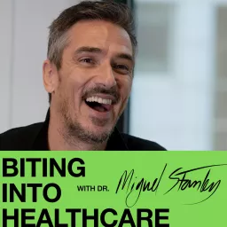 Biting into Healthcare with Dr Miguel Stanley Podcast artwork