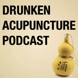 Drunken Acupuncture Podcast artwork