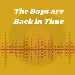 The Boys are Back in Time