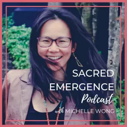 Sacred Emergence Podcast with Michelle Wong