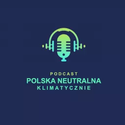 Podcast Polska Neutralna Klimatycznie artwork