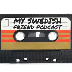 My Swedish Friend Podcast artwork