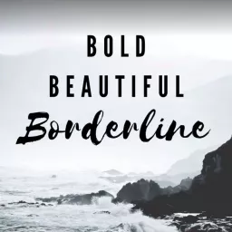 Bold Beautiful Borderline Podcast artwork