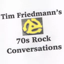 Tim Friedmann's 70's Rock Conversations