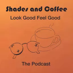 Shades and Coffee Podcast artwork