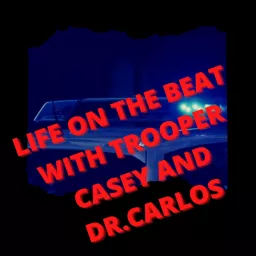 Life on the beat with Trooper Casey Podcast artwork