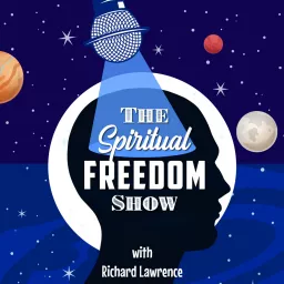 The Spiritual Freedom Show With Richard Lawrence Podcast artwork