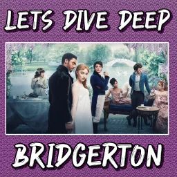 Let's Dive Deep - Bridgerton Podcast artwork