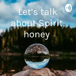 Let's talk about Spirit, honey