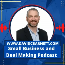 David C Barnett Small Business and Deal Making M&A SMB Podcast artwork
