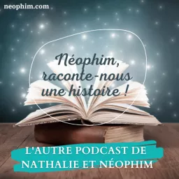 Néophim, raconte-nous une histoire ! Podcast artwork
