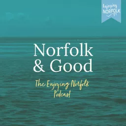 Norfolk & Good Podcast artwork