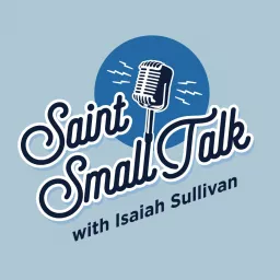 Saint Small Talk Podcast artwork