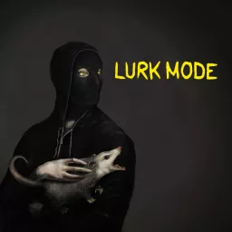 Lurk Mode Podcast artwork