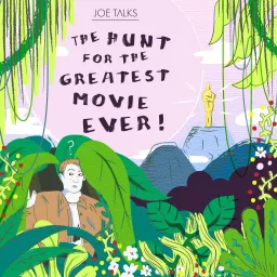 Joe's Talks: The Hunt for the Greatest Movie Ever! Podcast artwork