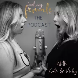Feeling Female AF's Podcast artwork