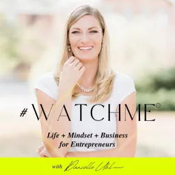 #WATCHME®: Life + Mindset + Business Podcast artwork