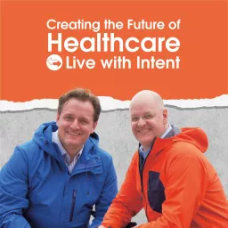 The Future of Healthcare: Live With Intent Podcast artwork