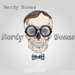 Nerdy Bones Podcast artwork