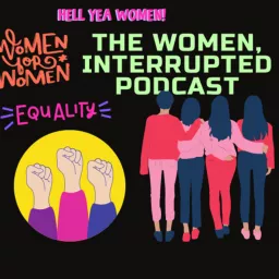 Women Interrupted - The Politics of Patriarchy Podcast artwork