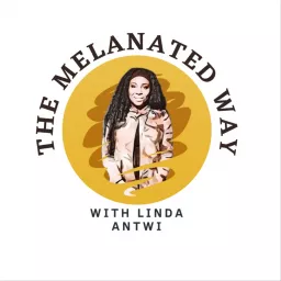 90 Day The Melanated Way with Linda Antwi Podcast artwork