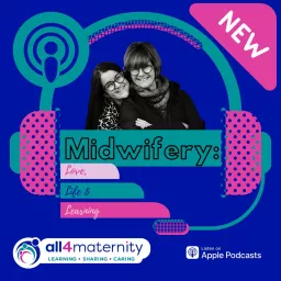Midwifery: Love, Life and Learning Podcast artwork
