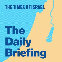 The Times of Israel Daily Briefing Podcast artwork