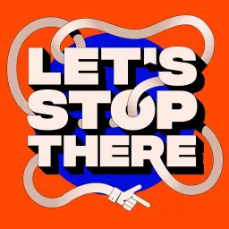 Let's Stop There Podcast artwork