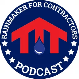 Rainmaker For Contractors Podcast